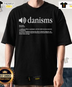 Official Danism Definition T-Shirt featuring vibrant typography and unique design showcasing the meaning of Danism.