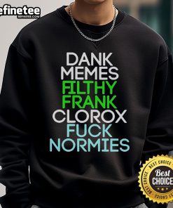Official Dank Memes Filthy Frank Clorox Fck Normies Sweatshirt featuring bold graphic design and vibrant colors.