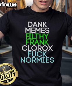 Alt Text: Official Dank Memes Filthy Frank Clorox Fck Normies T-Shirt featuring bold graphics and humorous design.