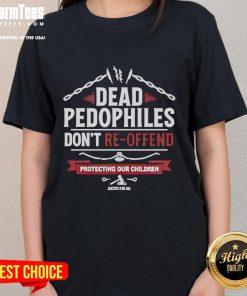 Official Dead Pedophile Don't Re-Offend Protecting Our Children Ladies Tee featuring a bold message for child safety.