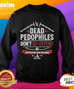 Official Dead Pedophile Don't Re-Offend Protecting Our Children Sweatshirt featuring bold text for child safety awareness.