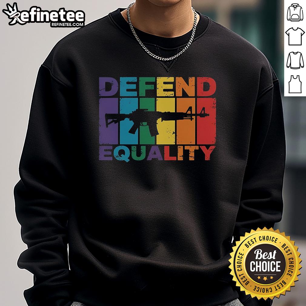 Official Defend Equality Lgbt Gay Flag Assault Rifle Sweatshirt Official Defend Equality LGBT Gay Flag Assault Rifle Sweatshirt showcasing vibrant rainbow colors and bold graphics.
