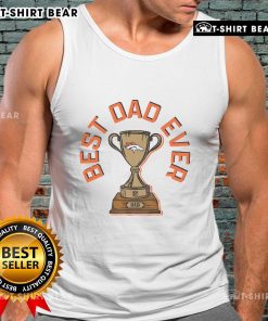 Official Denver Broncos Best Dad Ever Trophy Tank Top featuring a vibrant design, perfect for Broncos fans and Father's Day.