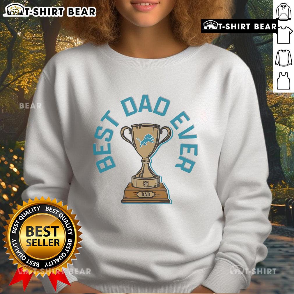 Official Detroit Lions Best Dad Ever Trophy Sweatshirt Alt Text: Official Detroit Lions Best Dad Ever Trophy Sweatshirt featuring team logo and trophy design, perfect for Father's Day.