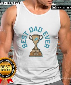 Official Detroit Lions Best Dad Ever Trophy Tank Top, perfect gift for dad and Lions fans, showcasing team pride and style.