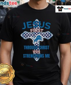 Official Detroit Lions t-shirt featuring 'Jesus First Through Christ Who Strengthens Me' design for fans.