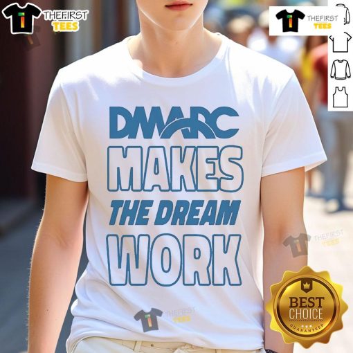 Alt Text: Official Dmarc Makes The Dream Work T-Shirt featuring a motivational design in vibrant colors, perfect for casual wear.