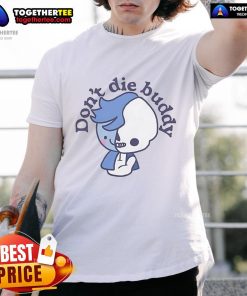 Alt Text: Official Don'T Die Buddy T-Shirt featuring a bold graphic design and comfortable fit for fans of the series.