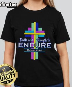 Official Faith and Strength to Endure Ladies Tee featuring a stylish design and inspirational message for women.