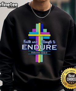 Official Faith and Strength to Endure Sweatshirt, featuring inspirational design, perfect for motivation and comfort.