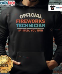 Official Fireworks Technician hoodie featuring 'If I Run, You Run' slogan, perfect for fireworks professionals and enthusiasts.