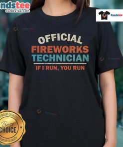 Official Fireworks Technician 'If I Run, You Run' Ladies Tee featuring vibrant graphics and a comfortable fit for enthusiasts.