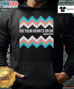 David Lynch hoodie featuring 'Fix Your Hearts Or Die' design, perfect for fans of surreal cinema and unique fashion.