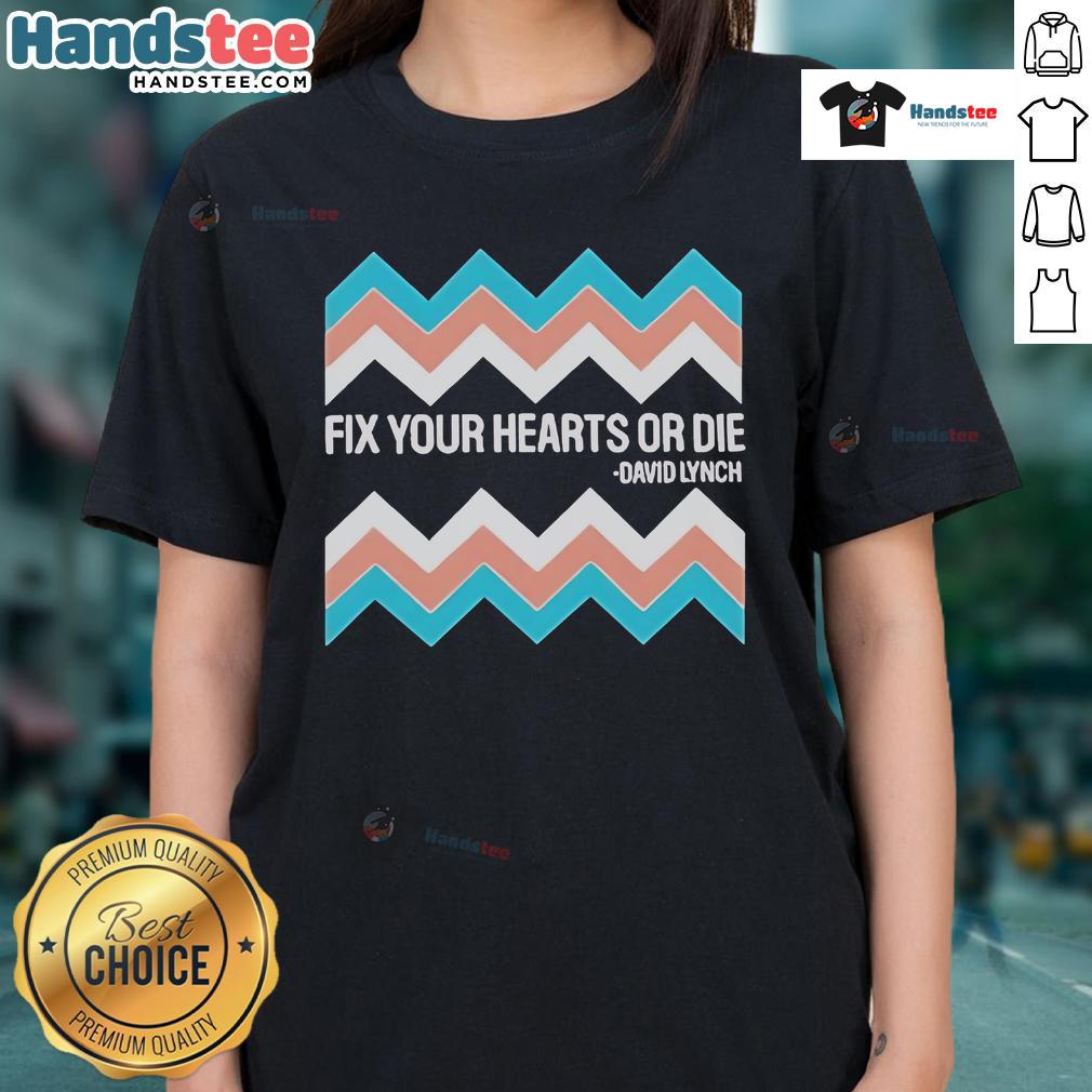 Official Fix Your Hearts Or Die David Lynch Ladies Tee Official Fix Your Hearts or Die David Lynch Ladies Tee featuring unique design and vibrant colors for fans of Lynch's work.
