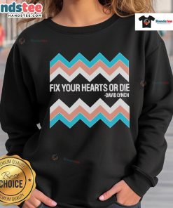 Official Fix Your Hearts or Die David Lynch sweatshirt featuring unique design and stylish fit for fans of Lynch's work.