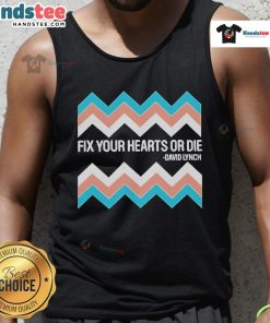 Official Fix Your Hearts or Die David Lynch tank top featuring unique design inspired by Lynch's iconic style.