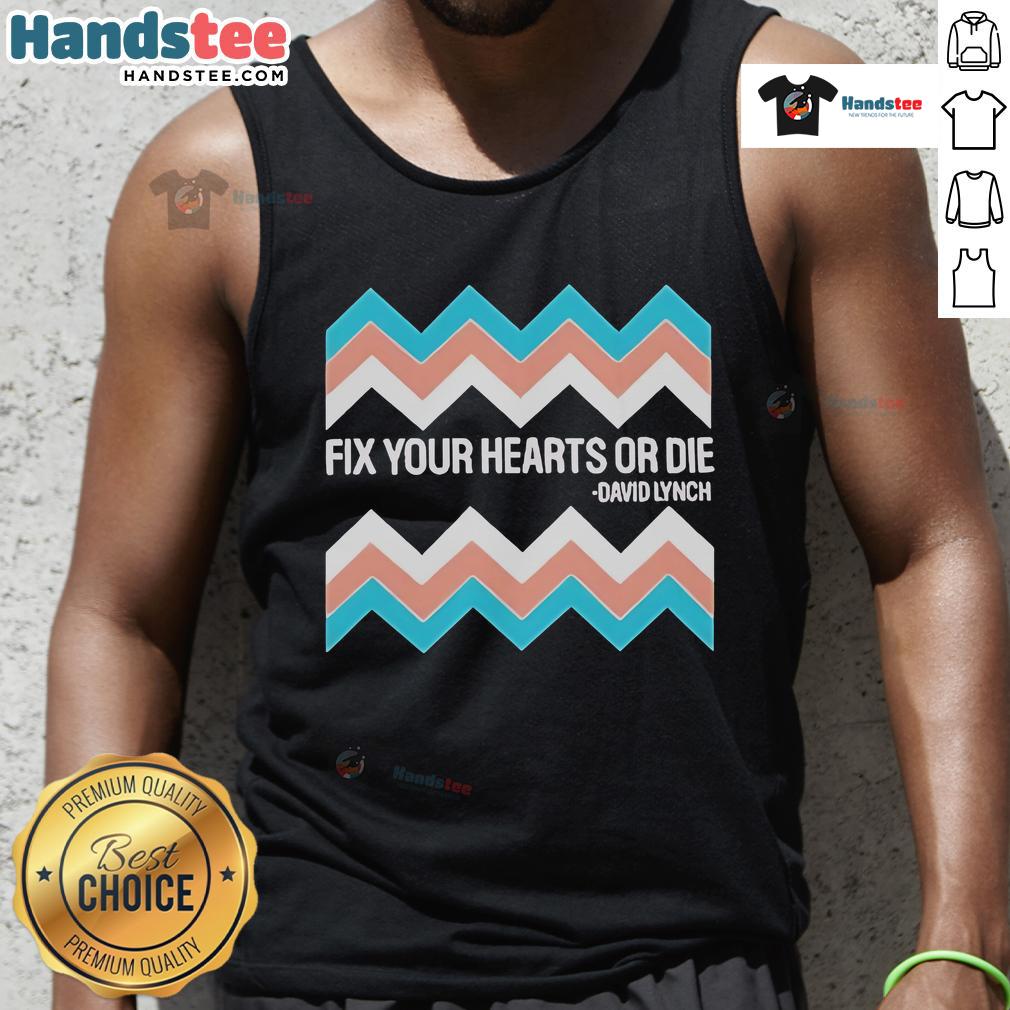Official Fix Your Hearts Or Die David Lynch Tank Top Official Fix Your Hearts or Die David Lynch tank top featuring unique design inspired by Lynch's iconic style.