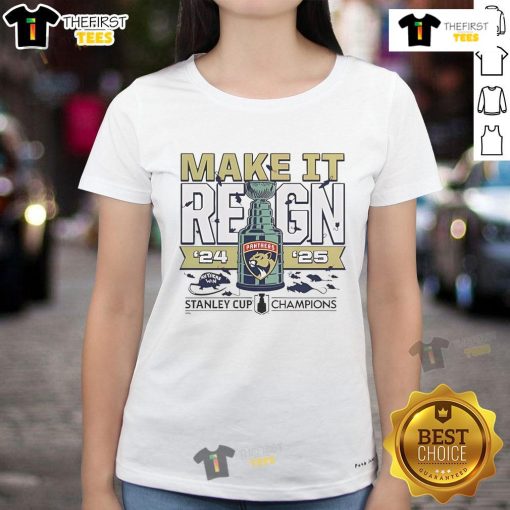 Alt Text: Official Florida Panthers 2024-2025 Back To Back Stanley Cup Champions Make It Reign Ladies Tee design