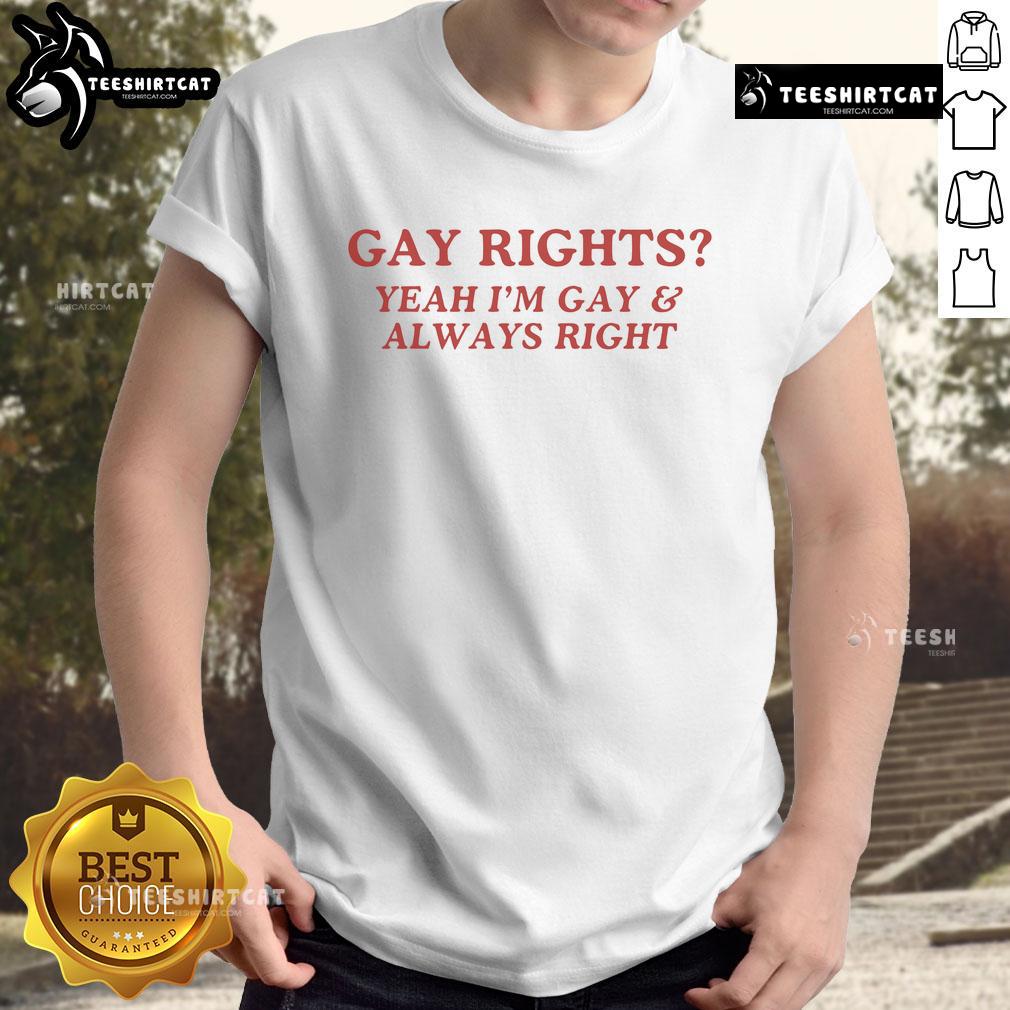 Official Gay Rights Yeah I'M Gay & Always Right T Shirt Alt Text: Official Gay Rights Yeah I'M Gay & Always Right T-Shirt showcasing vibrant colors and bold text for LGBTQ pride.