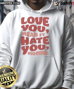Official Ginny Georgia 'Love You Hate You Kidding' Hoodie in stylish design, perfect for fans of the show.