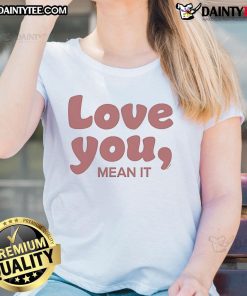 Alt Text: Official Ginny and Georgia Love You Mean It Ladies Tee featuring a stylish design for fans of the Netflix series.