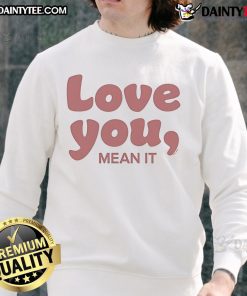 Official Ginny & Georgia Love You Mean It Sweatshirt featuring a stylish design for fans of the popular Netflix series.