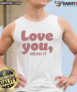 Alt Text: Official Ginny Georgia Love You Mean It Tank Top in stylish design, perfect for fans of the show. Shop now!