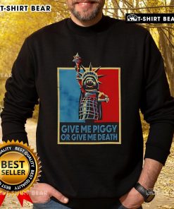 Alt Text: Official Give Me Piggy or Give Me Death Sweatshirt featuring bold text design in a stylish, comfortable fit.