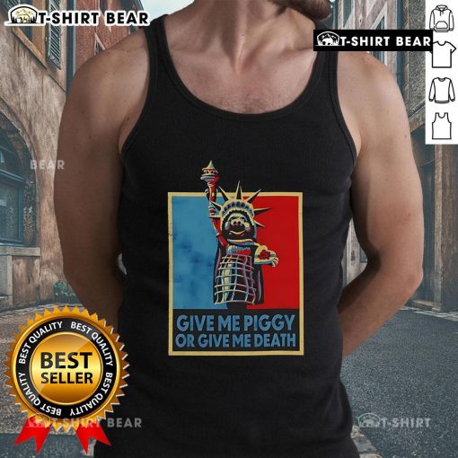 Official 'Give Me Piggy or Give Me Death' tank top featuring bold text and playful design for pig lovers and humor fans.