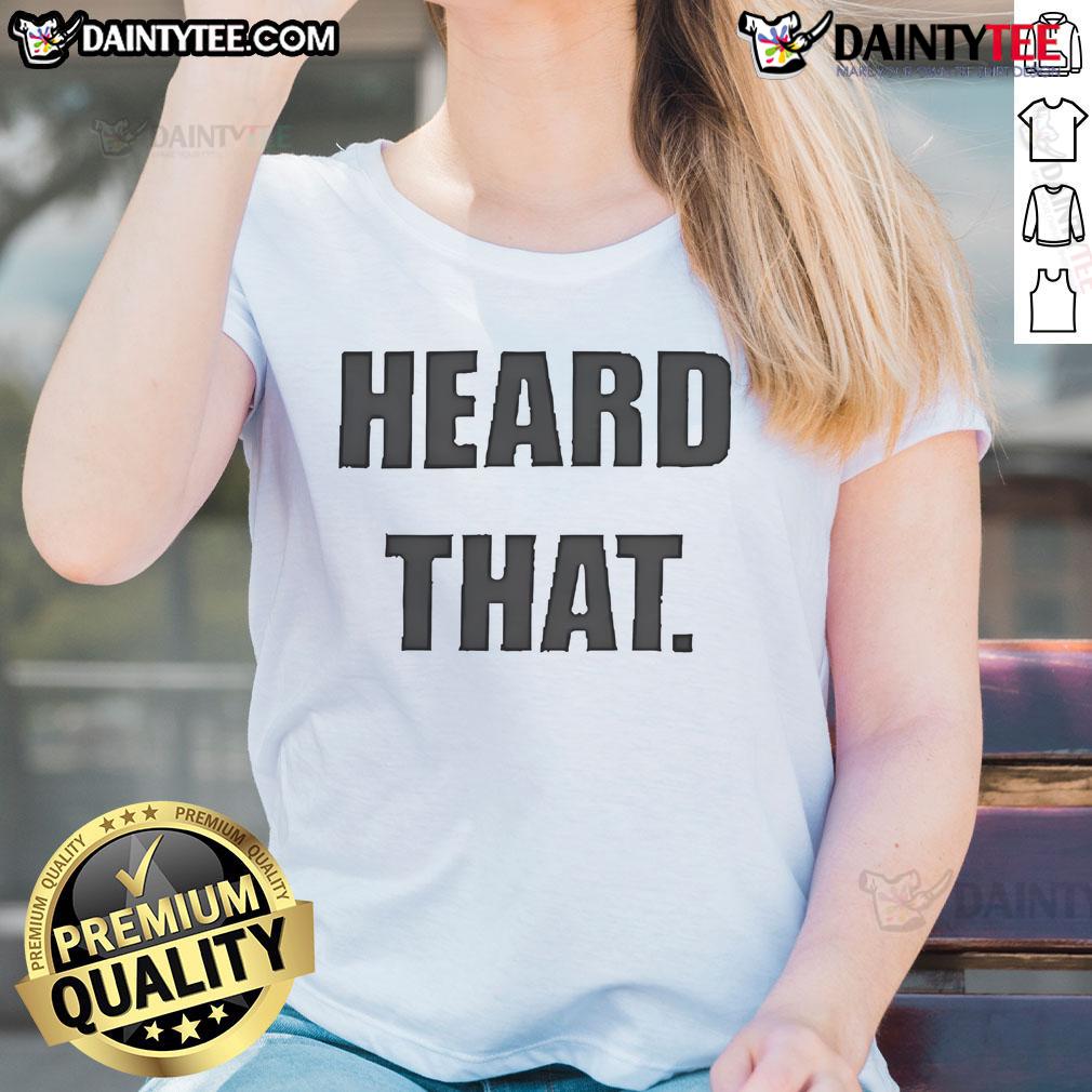 Official Heard That Ladies Tee Official Heard That Ladies Tee in stylish design, perfect for casual wear and expressing your unique personality.