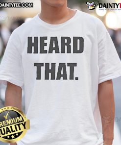 Official Heard That T-Shirt featuring bold graphic design, perfect for fans of trendy streetwear fashion.