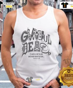 Official Honey TV Grateful Dead tank top featuring 'It Costs A Lot To Win And Even More To Lose' design.