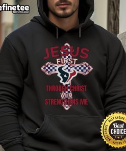 Official Houston Texans hoodie featuring 'Jesus First Through Christ Who Strengthens Me' design for fans and believers.