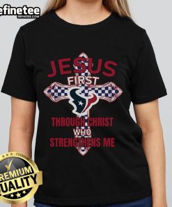 Official Houston Texans Jesus First Through Christ Who Strengthens Me Ladies Tee in vibrant colors, perfect for fans.