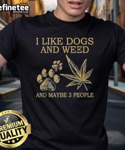 Official I Like Dogs And Weed And Maybe 3 People T-Shirt featuring a fun graphic design, perfect for pet lovers and cannabis fans.