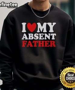 Official I Love My Absent Father Sweatshirt in black, featuring bold white text, perfect for casual wear and expressing love.