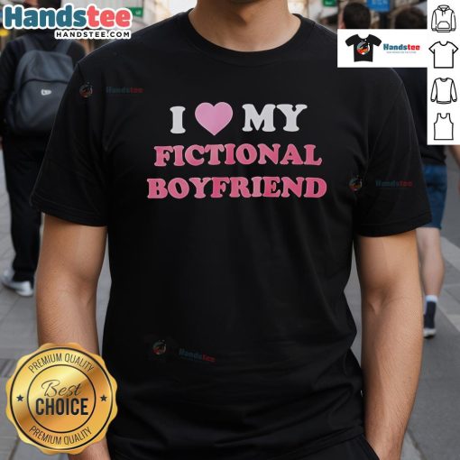 Alt Text: Official I Love My Fictional Boyfriend T-Shirt featuring a fun design for book lovers and fiction enthusiasts.