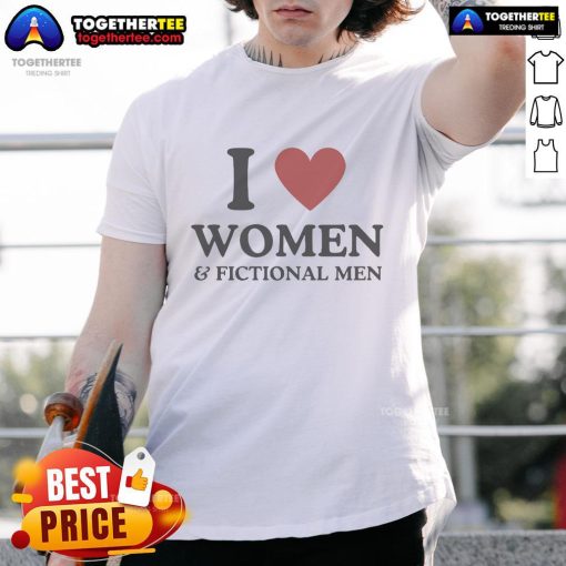 Alt Text: Official I Love Women & Fictional Men T-Shirt featuring a stylish design for book lovers and pop culture enthusiasts.