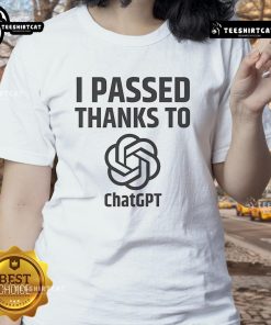 Official 'I Passed Thanks To ChatGPT' ladies tee in stylish design celebrating AI learning success.
