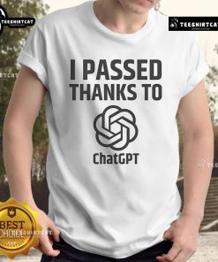 Official I Passed Thanks To ChatGPT T-Shirt featuring bold text design, perfect for celebrating AI-assisted success.