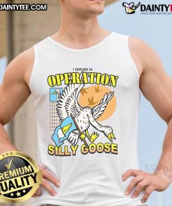 Official I Served In Operation Silly Goose tank top design featuring bold text and military-inspired graphics.