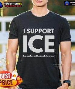 Alt Text: Official I Support Ice Immigration And Customs Enforcement T-Shirt featuring bold lettering and a patriotic design.