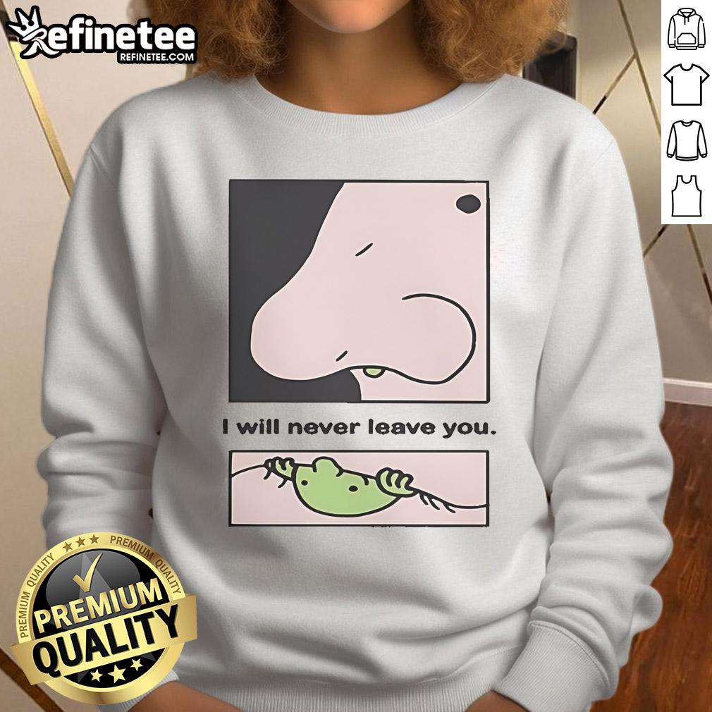 Official I Will Never Leave You Eternal Friend 2025 Sweatshirt Official 'I Will Never Leave You' Eternal Friend 2025 sweatshirt featuring a cozy design and heartfelt message.