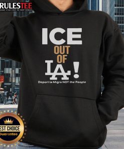 Official Ice Out of LA hoodie featuring 'Deport LA, Migra Not the People' slogan for activism and social justice.