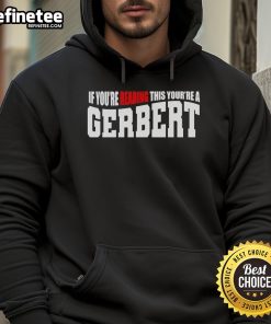 Official 'If You're Reading This, You're A Gerbert' hoodie featuring bold text design, perfect for Gerbert fans.