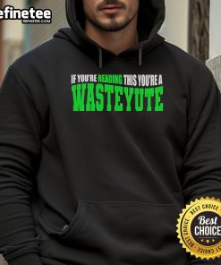 Official 'If You're Reading This You're A Wasteyute' hoodie in black, featuring bold white text, perfect for streetwear fashion.