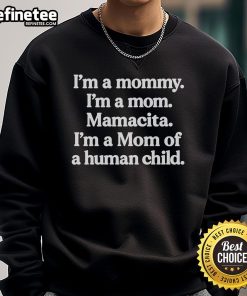 Official 'Im A Mommy' sweatshirt for moms, featuring playful text 'Mamacita' perfect for proud mothers of human children.