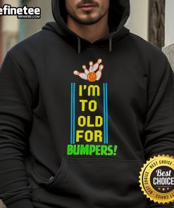 Official I'm Too Old For Bumpers Hoodie in black, showcasing a stylish design perfect for casual wear.