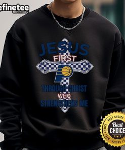 Official Indiana Pacers sweatshirt featuring 'Jesus First Through Christ Who Strengthens Me' design for fans.
