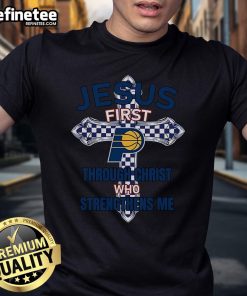 Official Indiana Pacers Jesus First T-Shirt featuring 'Through Christ Who Strengthens Me' design in team colors.
